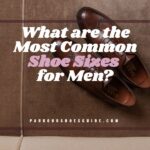 What are the Most Common Shoe Sizes for Men